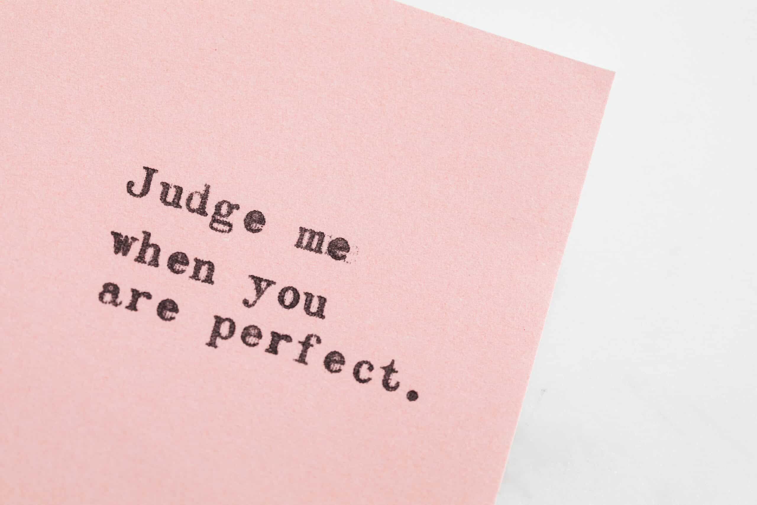 Judge me when you are perfect text